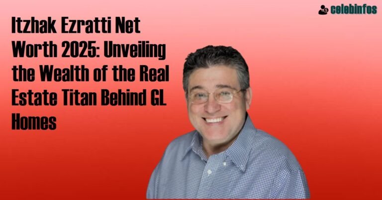 Itzhak Ezratti Net Worth 2025: GL Homes Titan's Wealth