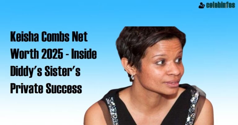 Keisha Combs Net Worth 2025: Diddy's Sister's Success