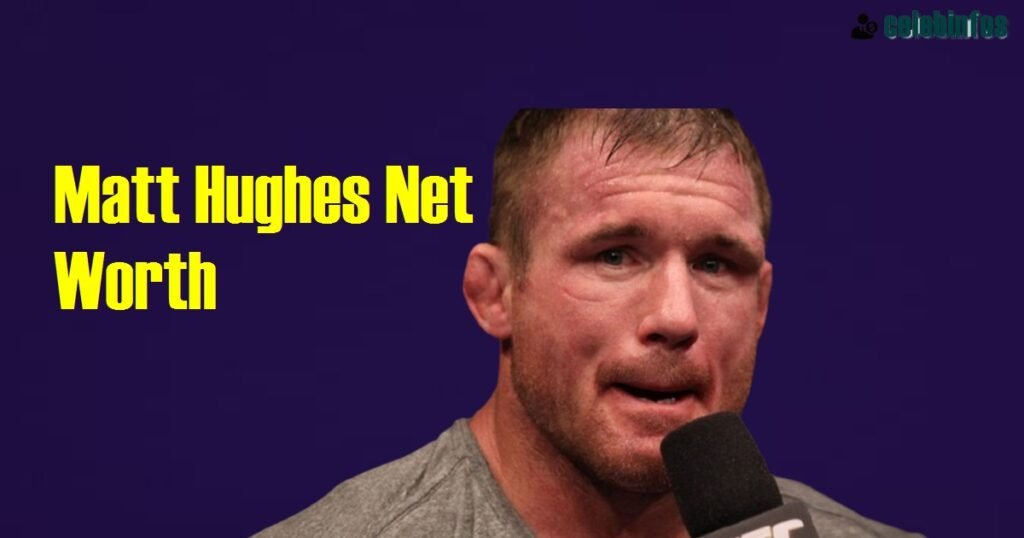 Matt Hughes Net Worth