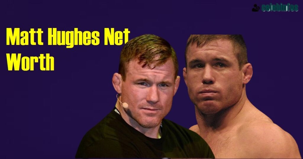 Matt Hughes Net Worth